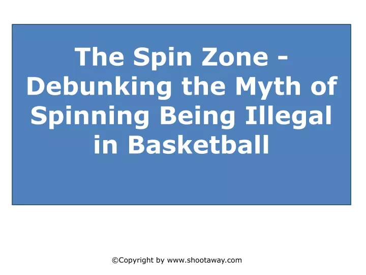 the spin zone debunking the myth of spinning being illegal in basketball