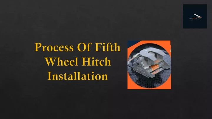 process of fifth wheel hitch installation