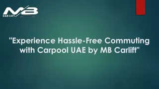 Experience Hassle-Free Commuting with Carpool UAE by MB Carlift