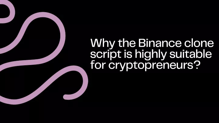 why the binance clone script is highly suitable
