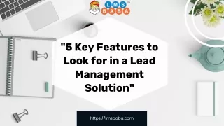 5 Key Features to Look for in a Lead Management Solution