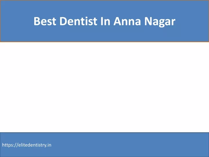 best dentist in anna nagar