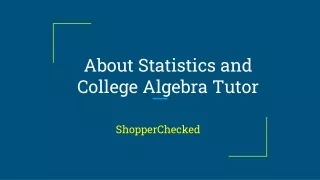 About Statistics and College Algebra Tutor ShopperChecked