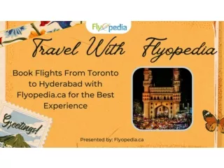 "Explore Hyderabad from Toronto: Book Your Flights with Flyopedia.ca for the Ult