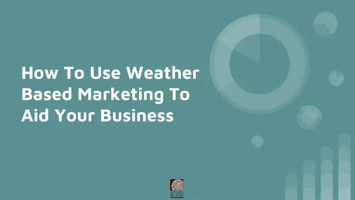 how to use weather based marketing to aid your business