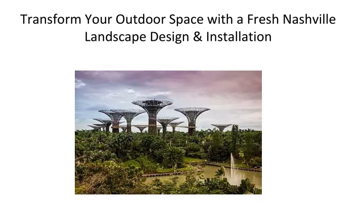 transform your outdoor space with a fresh nashville landscape design installation