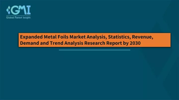 expanded metal foils market analysis statistics