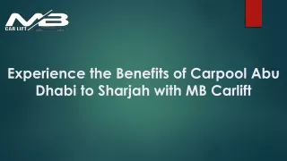 Experience the Benefits of Carpool Abu Dhabi to Sharjah with MB Carlift