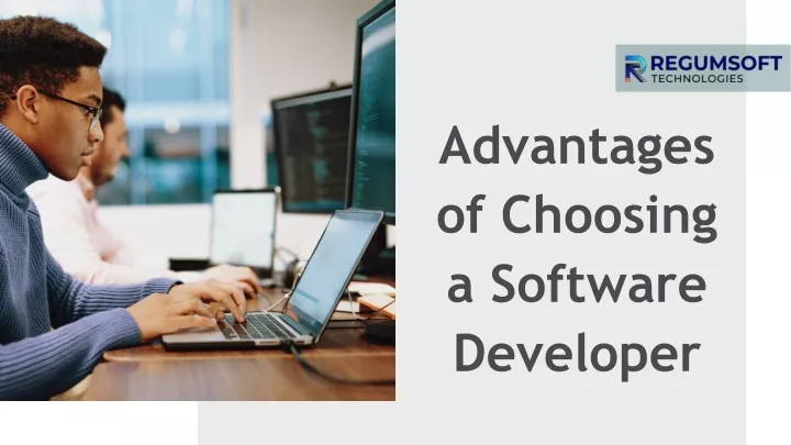 advantages of c hoosing a s oftware d eveloper