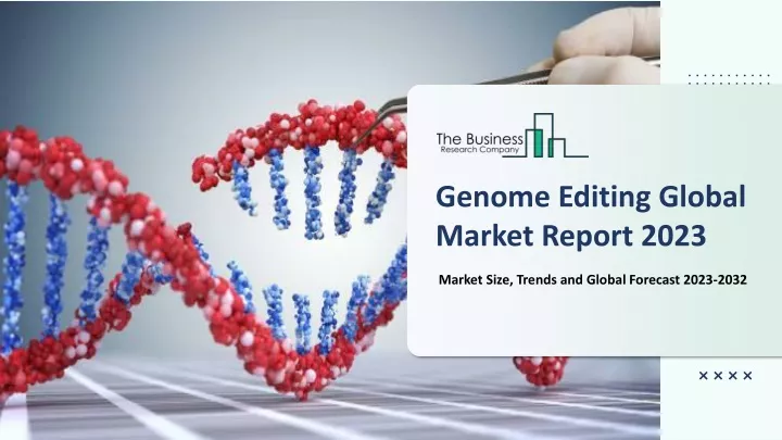 genome editing global market report 2023