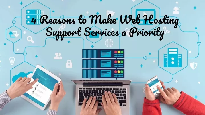 4 reasons to make web hosting support services