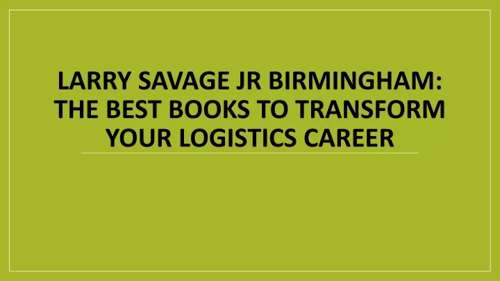 larry savage jr birmingham the best books to transform your logistics career