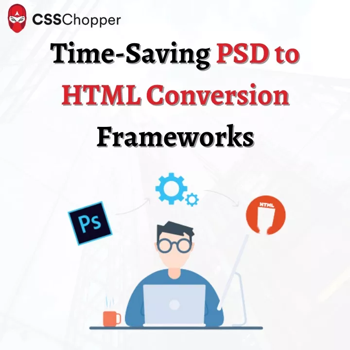 time saving time saving psd to html conversion