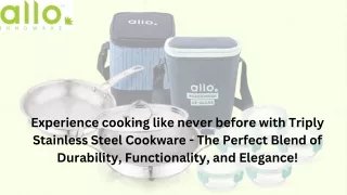 Experience cooking like never before with Triply Stainless Steel Cookware - allo