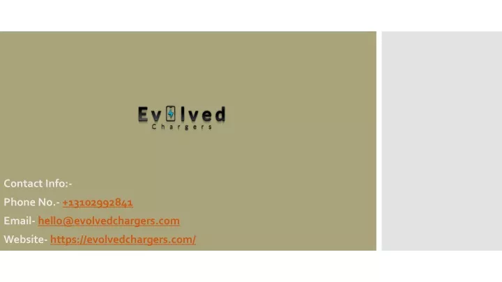 contact info phone no 13102992841 email hello@evolvedchargers com website https evolvedchargers com