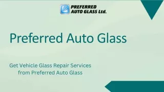 Find Top-Notch Vehicle Glass Repair Services at Preferred Auto Glass