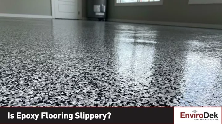 is epoxy flooring slippery