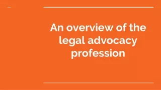 An overview of the legal advocacy profession