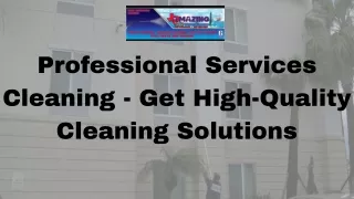 Professional Services Cleaning - Get High-Quality Cleaning Solutions