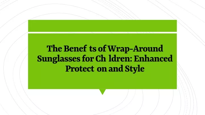 the benefits of wrap around sunglasses for children enhanced protection and style