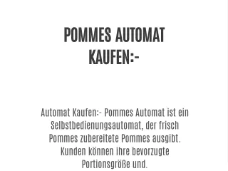 POMMES AUTOMAT KAUFEN:-