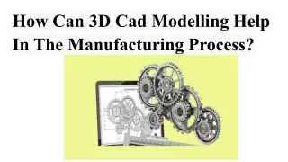 How Can 3D Cad Modelling Help In The Manufacturing Process_