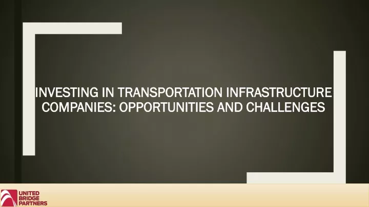 investing in transportation infrastructure companies opportunities and challenges