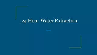 24 Hour Water Extraction