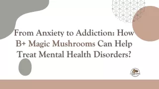 How B  Magic Mushrooms Can Help Treat Mental Health Disorders?
