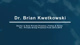 dr brian kwetkowski