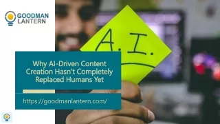 why ai driven content creation hasn t completely replaced humans yet