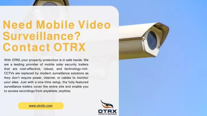 need mobile video surveillance contact otrx