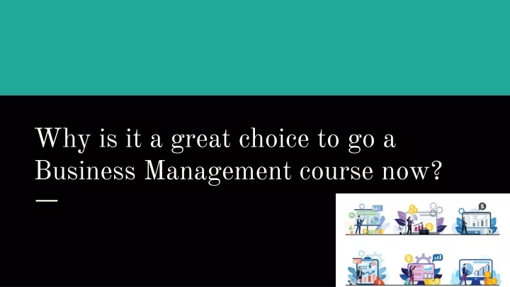 why is it a great choice to go a business management course now