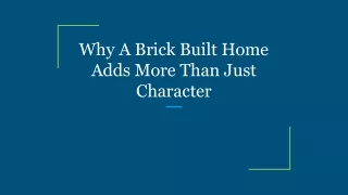 why a brick built home adds more than just