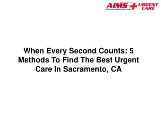 When Every Second Counts 5 Methods To Find The Best Urgent Care In Sacramento, CA