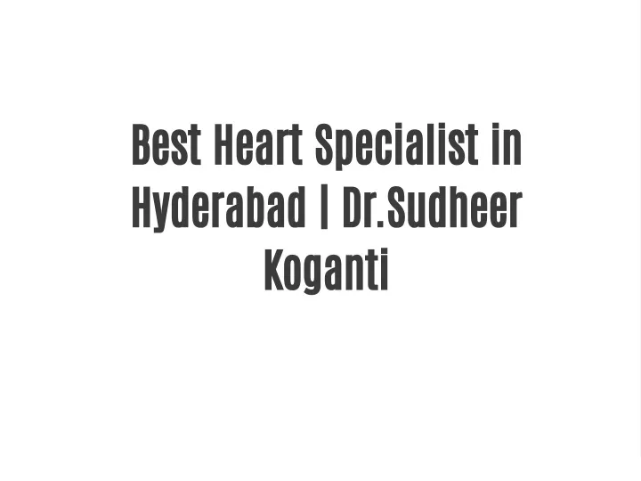 best heart specialist in hyderabad dr sudheer