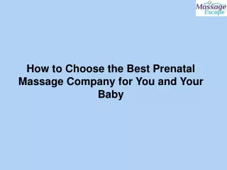 How to Choose the Best Prenatal Massage Company for You and Your Baby
