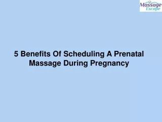 5 Benefits Of Scheduling A Prenatal Massage During Pregnancy