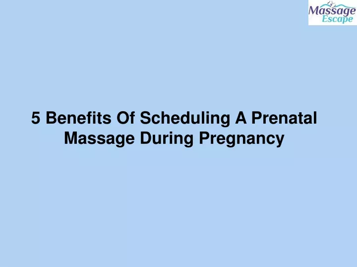 5 benefits of scheduling a prenatal massage