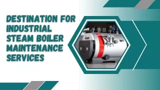 Destination for Industrial Steam Boiler Maintenance Services