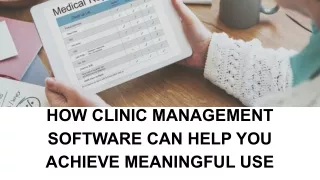 How Clinic Management Software can help you achieve Meaningful Use