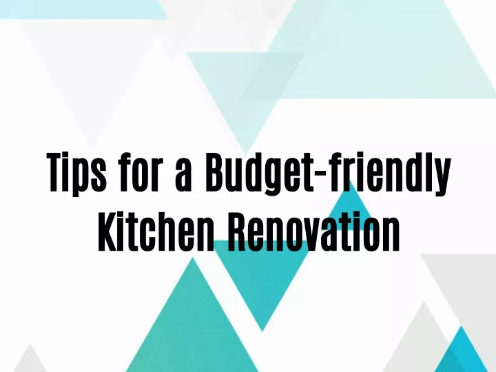tips for a budget friendly kitchen renovation
