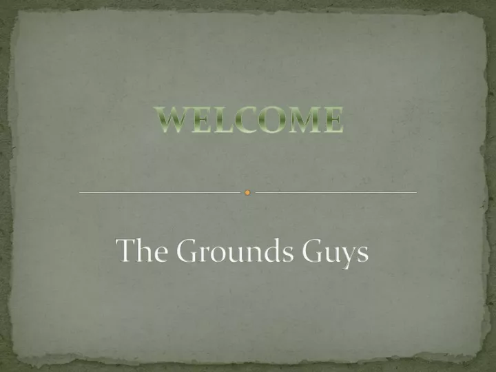 the grounds guys