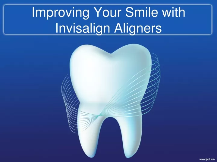 improving your smile with invisalign aligners