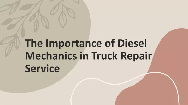 the importance of diesel mechanics in truck repair service