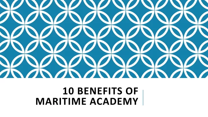 10 benefits of maritime academy