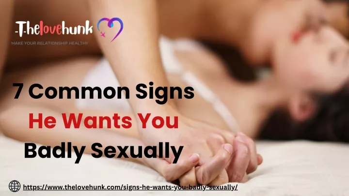 7 common signs he wants you badly sexually