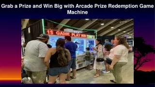 Grab a Prize and Win Big with Arcade Prize Redemption Game Machine