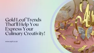 Gold Leaf Trends That’ll Help You Express Your Culinary Creativity!
