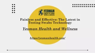 Painless and Effective - The Latest in Testing Swabs Technology- Yeoman Health and Wellness